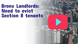Bronx Landlords need to Evict Section 8 tenants