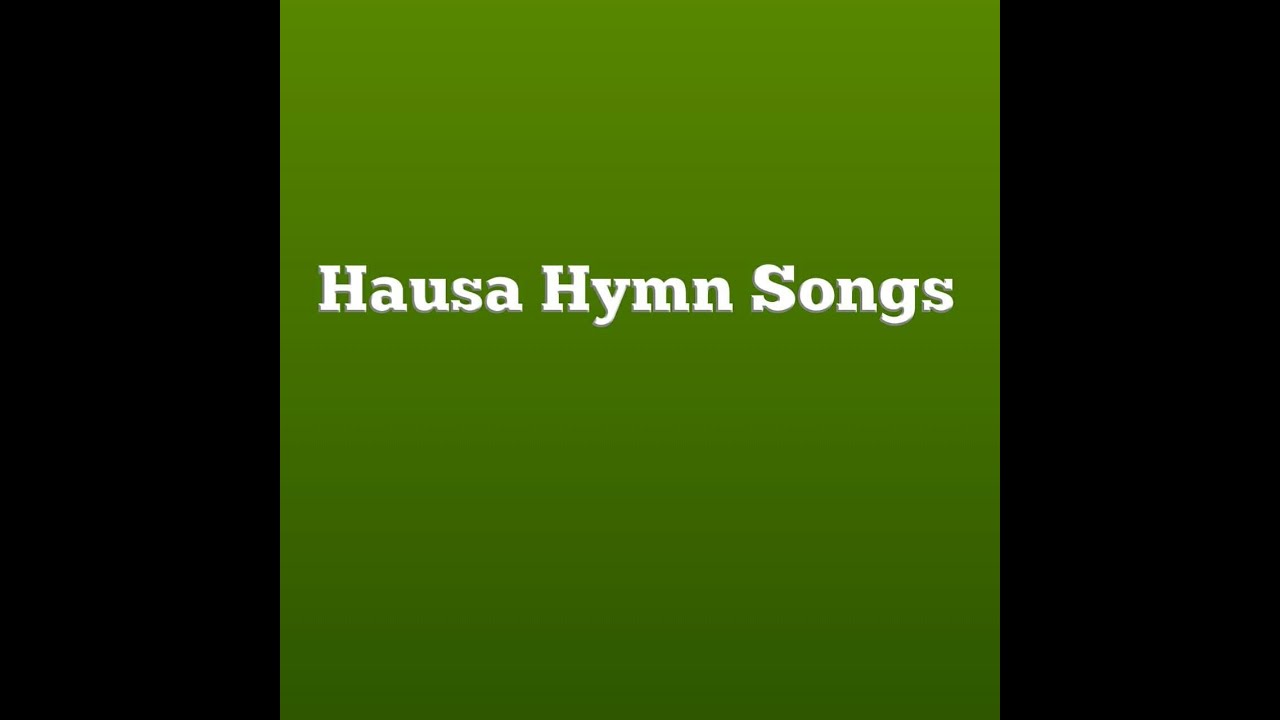 Hausa Gospel Hymn Songs