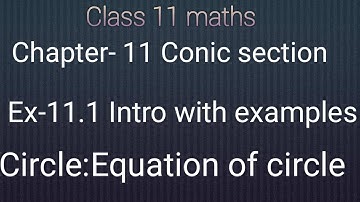 Class 11 maths chapter- 11 Conic Section:Exercise-11.1 Intro with examples:Equation of Circle.