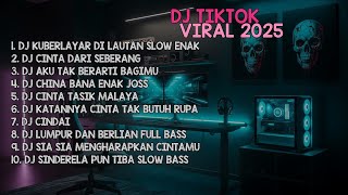 KUMPULAN DJ SLOW BASS TERBARU 2024 🎵 DJ KUBERLAYAR DI LAUTAN SLOW ENA 🎵 DJ CINTA DARI SEBERANG REMIX
