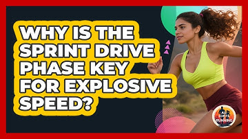 Why Is The Sprint Drive Phase Key For Explosive Speed? - All Sorts Of Running