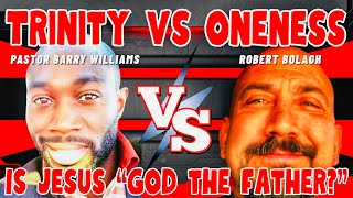 Trinity vs Oneness Debate! Pastor Barry Williams vs Robert Bolagh Debate is Jesus God the Father?