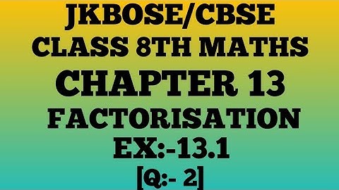 FACTORISATION class 8th ¶Ex. 13.1¶ (Q.2)jkbos/cbse