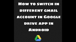 How to switch in different gmail account in google drive app in android screenshot 3
