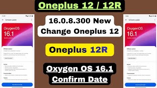Oneplus 12 New Update 16.0.8.300 Rollout Start | New Changes | Oneplus 12R Oxygen Os 16.1 Date
