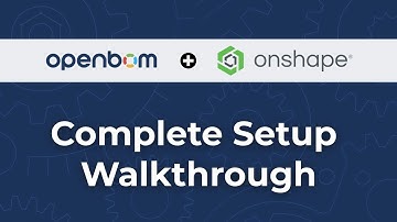 How to Integrate OpenBOM with Onshape – Full Setup Guide for Engineers