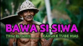 BADALU MBAWA SI SIWA KARAOKE SEDIH LAGU NIAS 80_an Album Trio ELTORIS