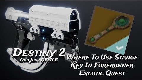 Destiny 2 Where To Use Stange Key In Forerunner Excotic Quest  "ODD JOBS OFFICE"