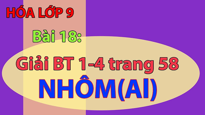 Giải bt hóa sgk trang 58 hóa 9 năm 2024