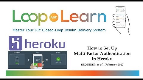 HOW TO Add Multi Factor Authentication to your Heroku Account - Nightscout | Loop and Learn