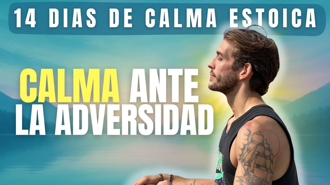 DIA 13 🌿 Meditación estoica para encontrar la CALMA en medio del caos