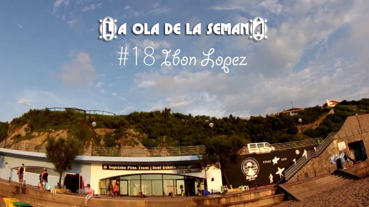 La ola de la semana #18 - Ibon Lopez