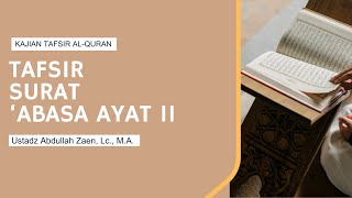 Tafsir Suat 'Abasa Ayat 11 - Ustadz Abdullah Zaen, Lc., M.A.