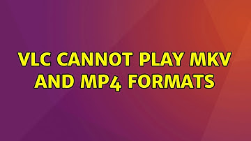 Ubuntu: vlc cannot play mkv and mp4 formats