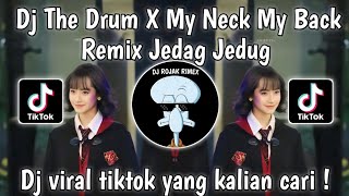 DJ THE DRUM X MY NECK MY BACK REMIX JEDAG JEDUG VIRAL TIKTOK