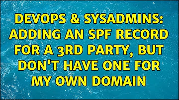 DevOps & SysAdmins: Adding an SPF record for a 3rd party, but don