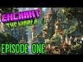 Enchant the world  1 episode one