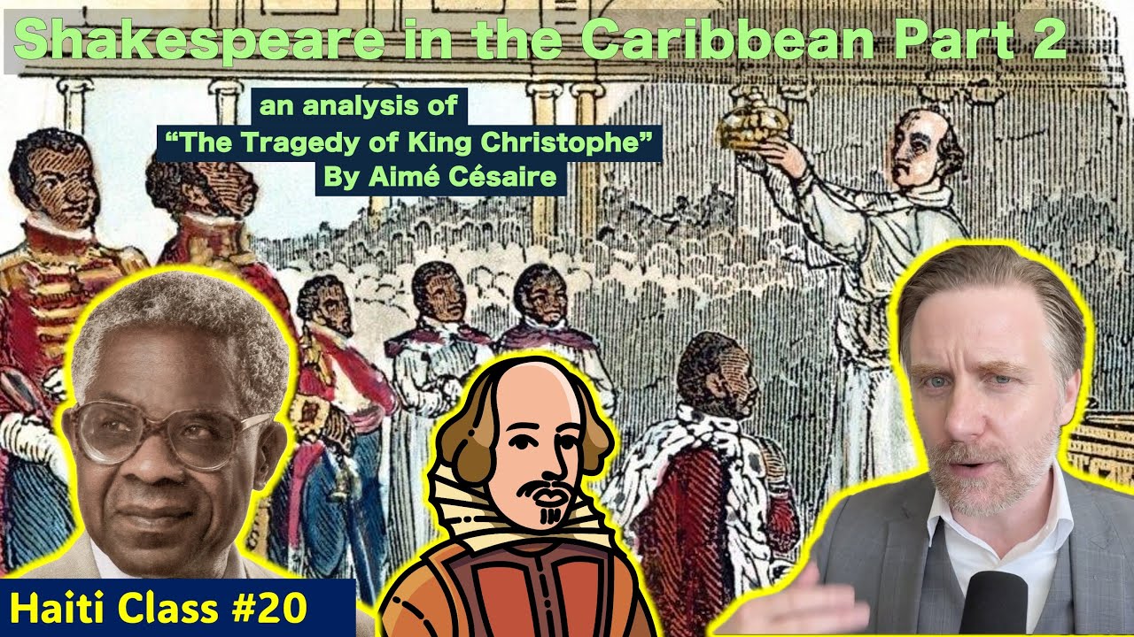 The Shakespearean Fall of King Christophe (class #20) Part 2 of analysis of Aimé Césaire's Tragedy