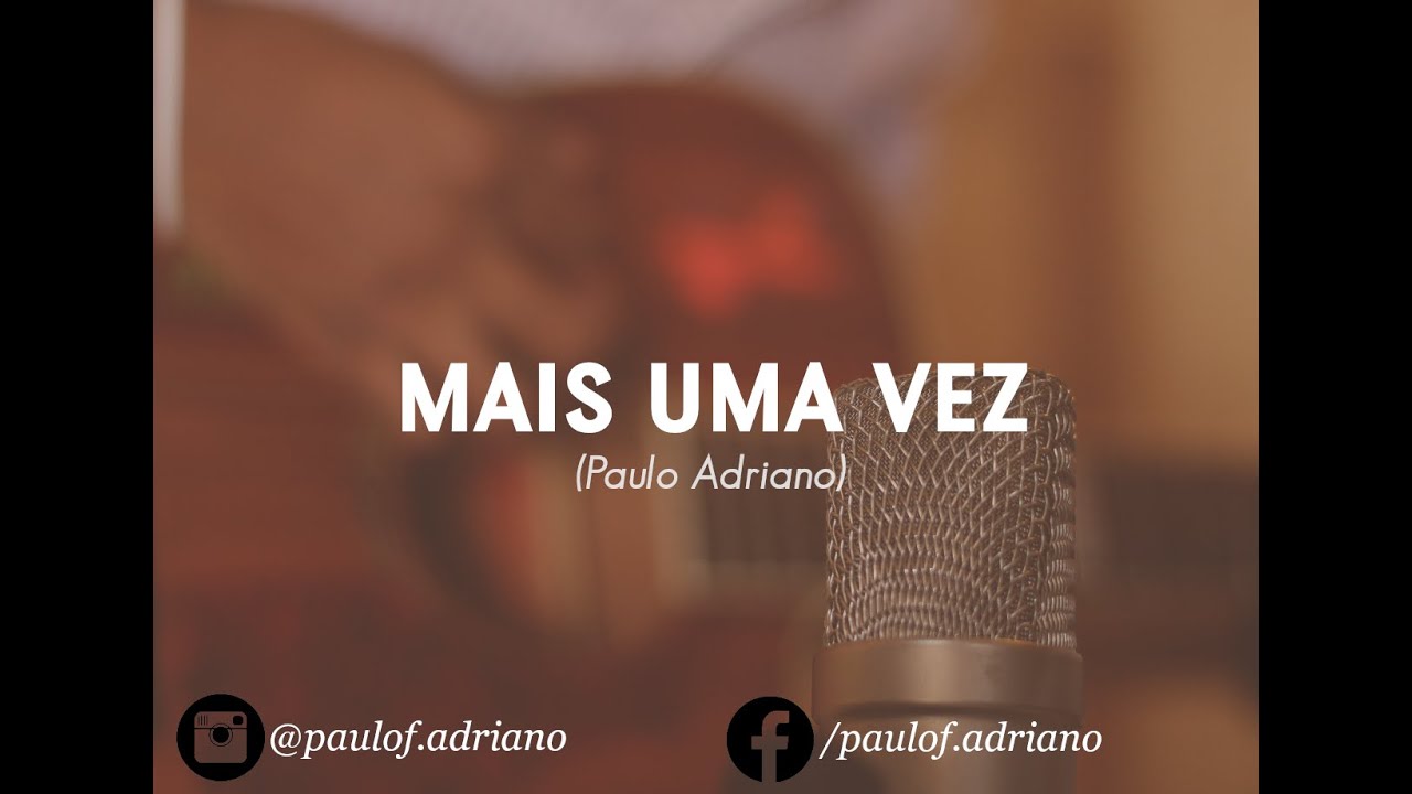 MAIS UMA VEZ PAULO ADRIANO COMPOSI O YouTube mais-uma-vez-paulo-adriano-composi-o-youtube