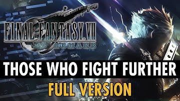 Final Fantasy VII Remake OST - Those Who Fight Further [Extended by Film Composer]