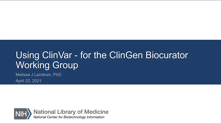 Using ClinVar - For the ClinGen Biocurator Working...