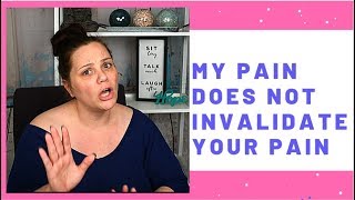 My Pain Does Not Invalidate Your Pain - Let's Talk Spoonies