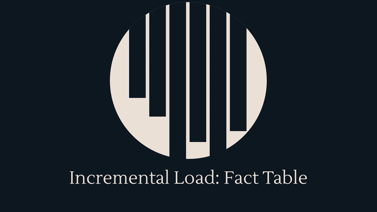 Incremental Load: Fact Table