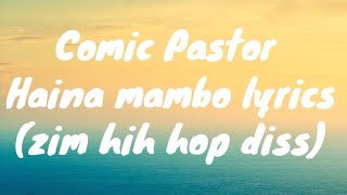 @ComicPastor  - Haina mambo lyrics (zim hip hop diss song)