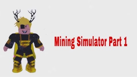 Roblox Mining Sim part 1