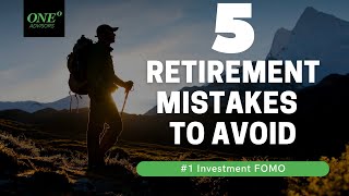 5 Retirement Mistakes to Avoid - Investment FOMO