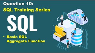SQL practice of real business secenario, question 10, Basic SQL Aggregate function