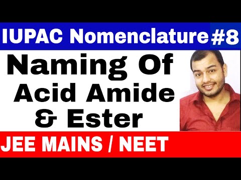 11 chap 12 || IUPAC Nomenclature 08 || Naming Of Acid Amide and Ester IIT JEE MAINS / NEET ||