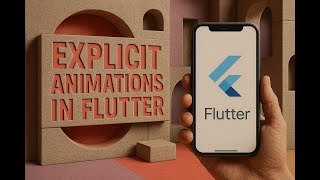 Flutter Explicit Animations Explained for Beginners: Using AnimationController and Tween