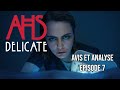 Ahs delicate  episode 7  ave hestia avis et analyse