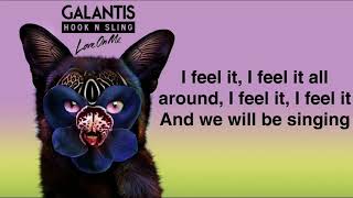 Galantis \& Hook N Sling - Love On Me (LYRICS)