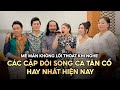 Mê Mẩn Không Lối Thoát Khi Nghe Các Cặp Đôi Song Ca Tân Cổ Hay Nhất Hiện Nay ✔ Nhiều Nghệ Sĩ