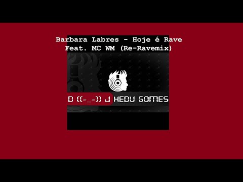 Barbara Labres – Hoje é Rave Feat. MC WM (Re-Ravemix DJ Hedu Gomes)