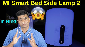 Mi Smart Bedside Lamp 2 Unboxing, Setup & Hands-On In Hindi