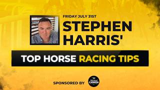 Stephen Harris’ top horse racing tips for Friday 31st July