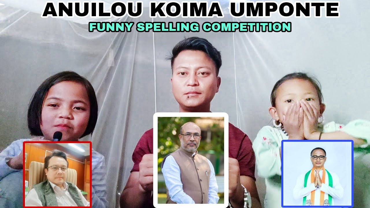 Anuilou koima umponte 🤣🔥 Funny Spelling Competition of our Leaders ✌️😍