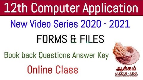 12th Computer Application | Forms  & Files | Book back Question | Answer Key| Online Class | Aakkam