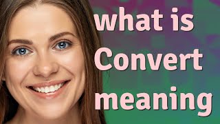 Convert | meaning of Convert