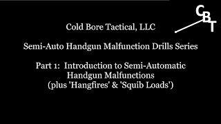 Ch 7. Handgun Malfunction Drills Part 1 Introduction, plus 'Hangfires' & 'Squib Loads'