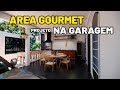 AREA GOURMET NA GARAGEM - PROJETO LOPES LAR