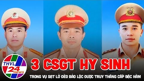 Truy thăng cấp bậc hàm cho 3 CSGT hy sinh trong vụ sạt lở đèo Bảo Lộc