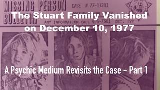 The Stuart Family Disappearance (1977): An Afterlife Interview Through a Psychic Medium - Part 1