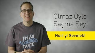 Nuri'yi Sevmek!  Olmaz Öyle Saçma Şey (S2/Bölüm#30)