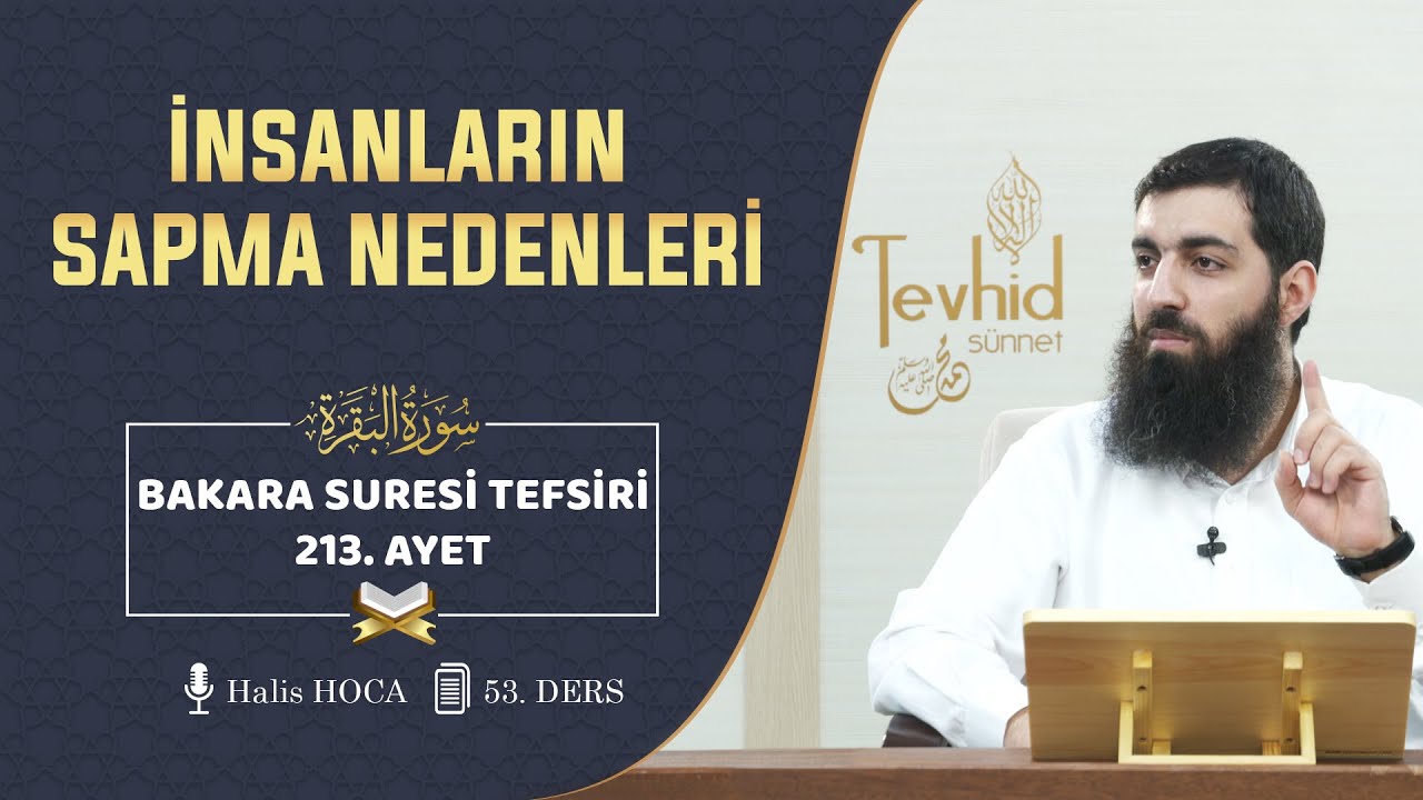 İnsanların Sapma Nedenleri | Bakara Suresi Tefsiri 213. Ayet | Halis Hoca (Ebu Hanzala)