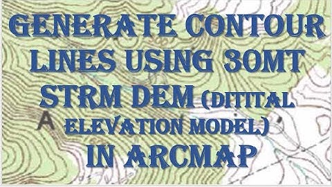 Contour Generation using 30mt Resolution SRTM DEM in ARCGIS