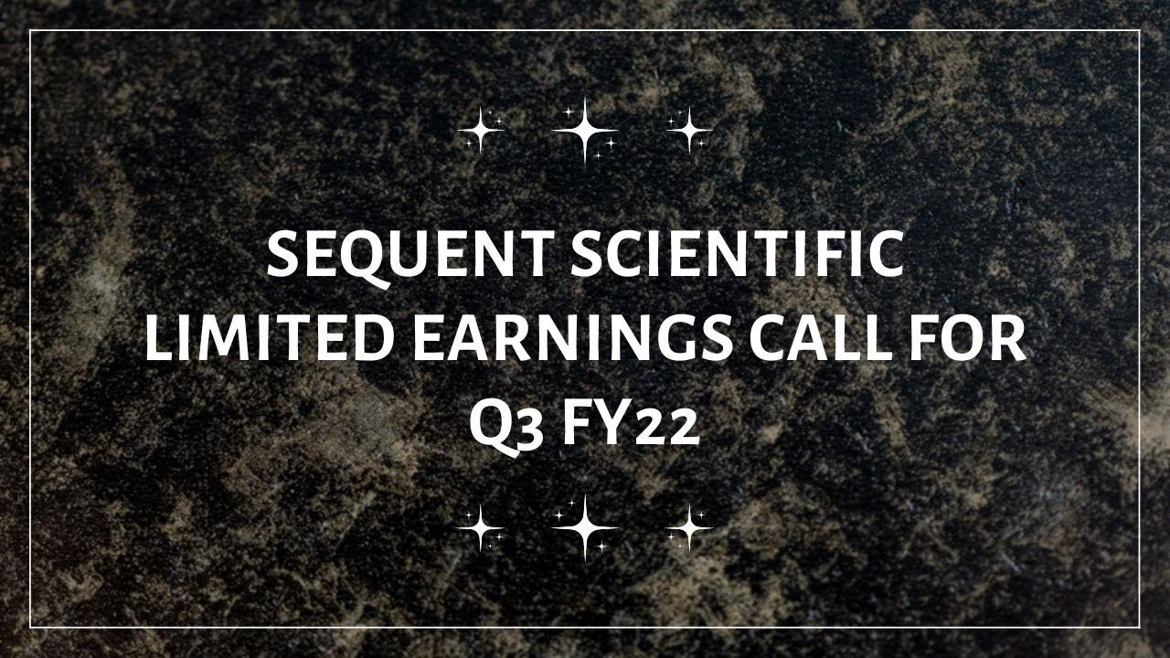 Sequent Scientific Limited Earnings Conference Call for Q3 FY22 YouTube